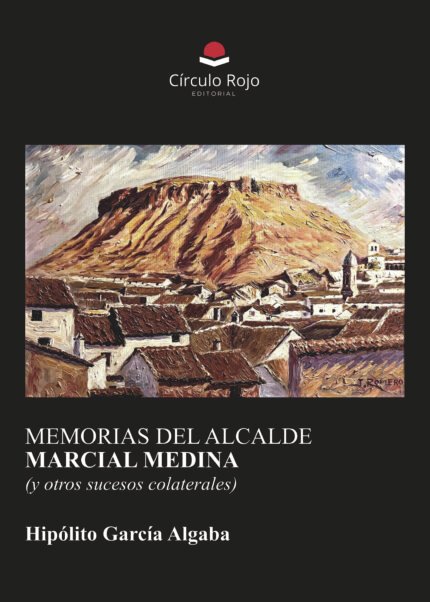 MEMORIAS DEL ALCALDE MARCIAL MEDINA (y otros sucesos colaterales)