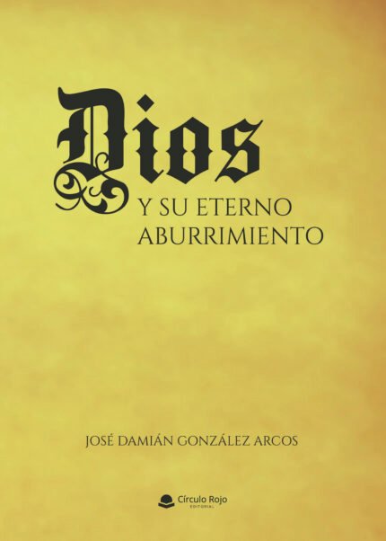 Dios y su eterno aburrimiento