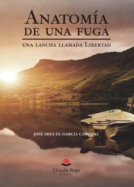Anatomía de una fuga, una lancha llamada libertad