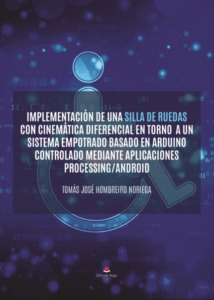 Implementación de una silla de ruedas con cinemática diferencial en torno a un sistema empotrado basado en arduino controlado mediante aplicaciones processing/android