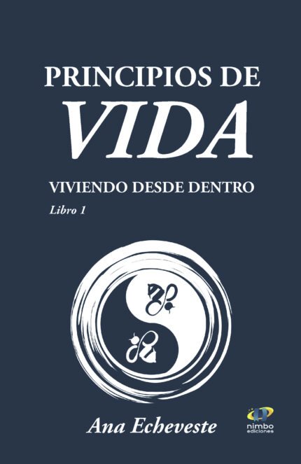 Principios de vida. Viviendo desde dentro - Libro 1 (2ª Edic)