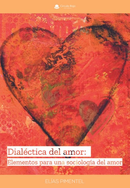 Dialéctica del amor: Elementos para una sociología del amor