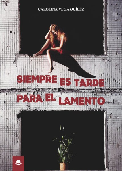 Siempre es tarde para el lamento