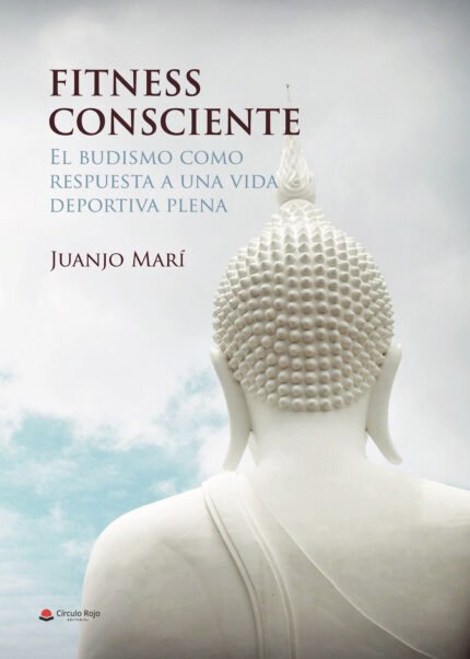 FITNESS CONSCIENTE. El budismo como respuesta a una vida deportiva plena
