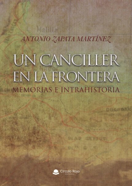 Un canciller en la frontera. Memorias e intrahistoria