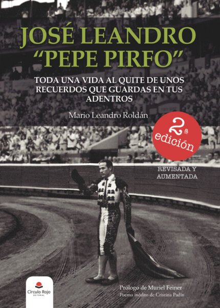 José Leandro quot;Pepe Pirfoquot;. Toda una vida al quite de unos recuerdos que guardas en tus adentros