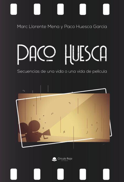 Paco Huesca. Secuencias de una vida o una vida de película