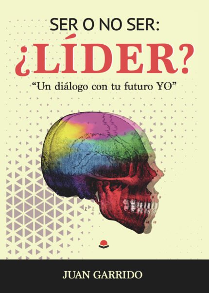 Ser o no ser: ¿Líder? Un dialogo con tu futuro yo