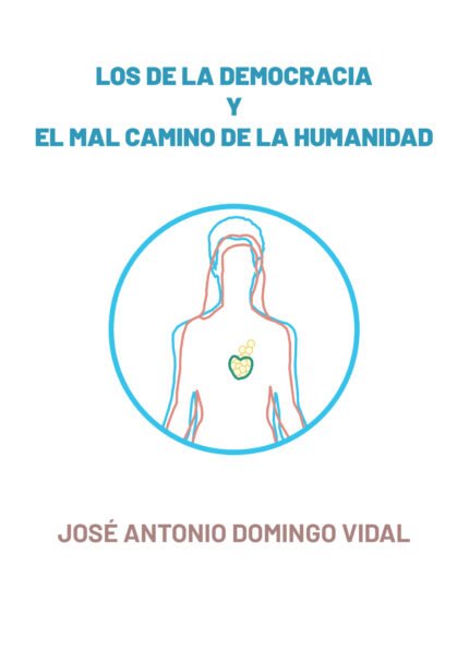 Los de la democracia y el mal camino de la humanidad