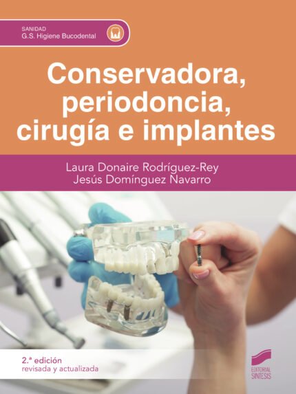 Conservadora, periodoncia, cirugía e implantes (Segunda edición revisada y actualizada)