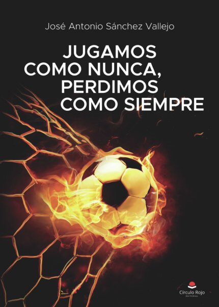 Jugamos como nunca, perdimos como siempre