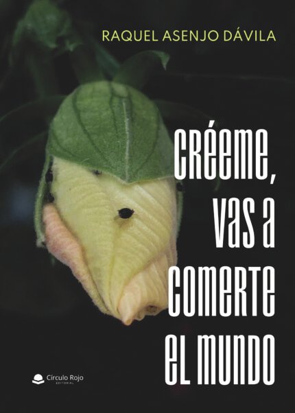 Créeme, vas a comerte el mundo