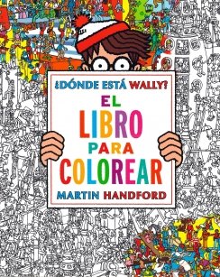 ¿Dónde está Wally? - ¿Dónde está Wally? El libro para colorear ¿Dónde está Wally? - ¿Dónde está Wally? El libro para colorear — Martin Handford