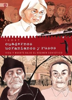 Cuadernos ucranianos y rusos: Vida y muerte bajo el régimen soviético — Igort