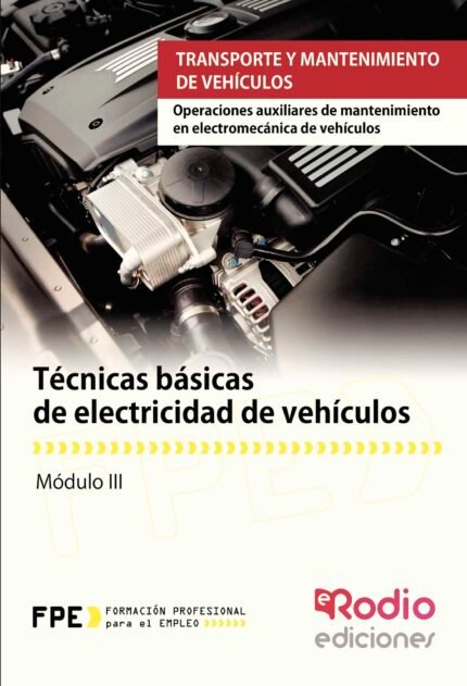 Técnicas básicas de electricidad de vehículos. Operaciones auxiliares de mantenimiento en electromecánica de vehículos. Transporte y mantenimiento de vehículos