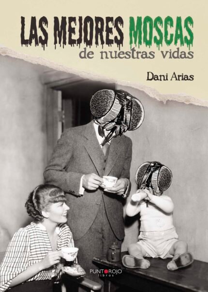 Las mejores moscas de nuestras vidas