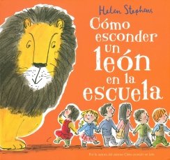 Cómo esconder un león en la escuela — Helen Stephens