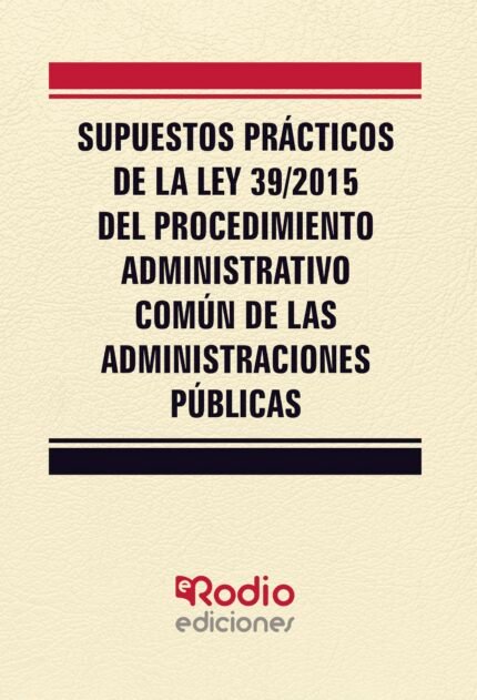 Supuestos Prácticos de la Ley 39/2015 del Procedimiento Administrativo Común de las Administraciones Públicas