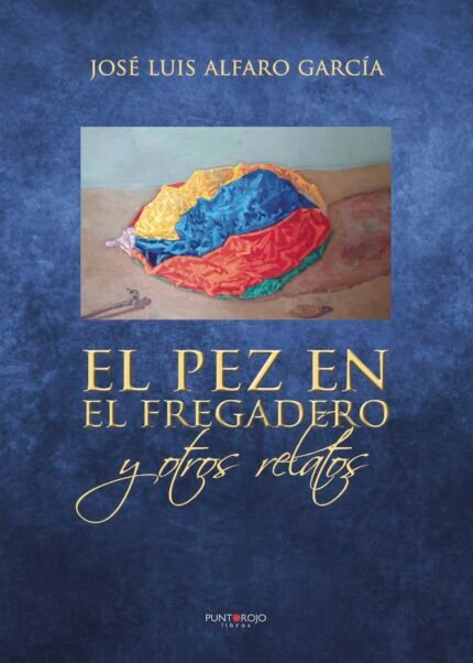 El Pez en el fregadero y otros relatos
