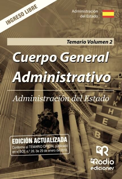 Cuerpo General Administrativo. Administración del Estado. Temario. Volumen 2. Ingreso Libre