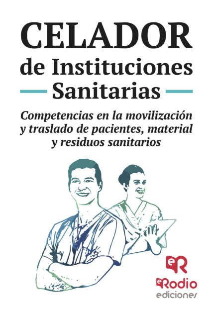 Celador de Instituciones Sanitarias. Competencias en la movilización y traslado de pacientes, material y residuos sanitarios