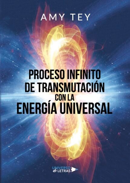 Proceso Infinito de Transmutación con la Energía Universal