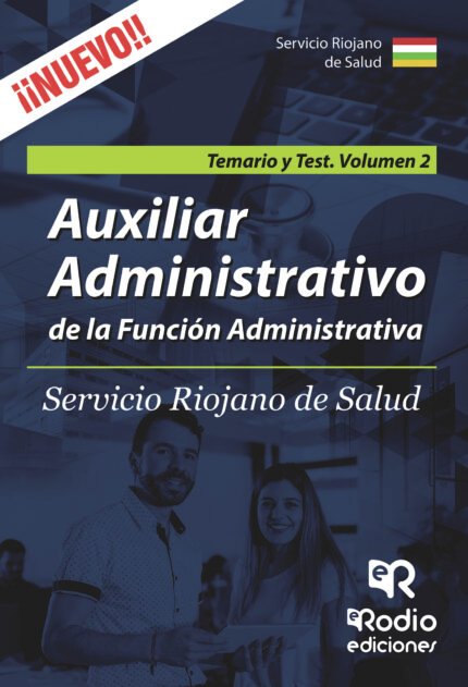 Auxiliar Administrativo de la Función Administrativa. Servicio Riojano de Salud. Temario y Test. Volumen 2