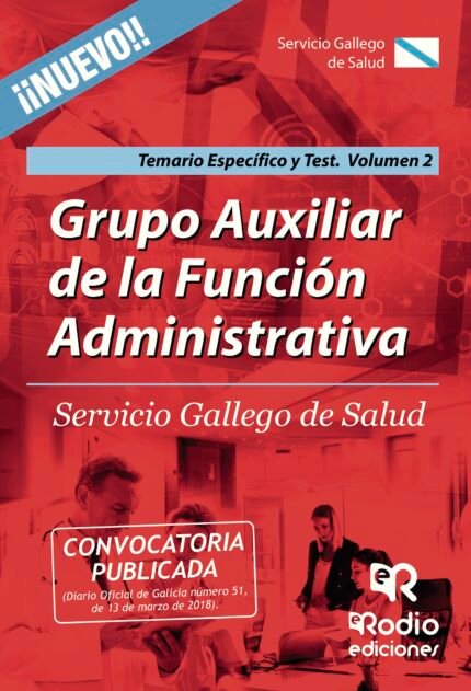 Grupo Auxiliar de la Función Administrativa. Servicio Gallego de Salud. Temario Específico y Test. Volumen 2