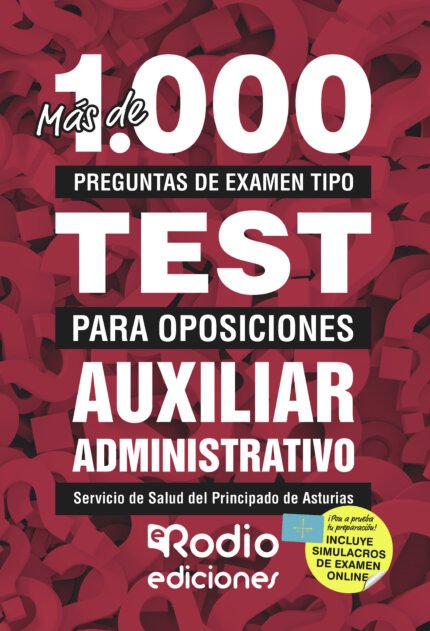 Más de 1.000 preguntas de examen tipo test para oposiciones. Auxiliar Administrativo. Servicio de Salud del Principado de Asturias