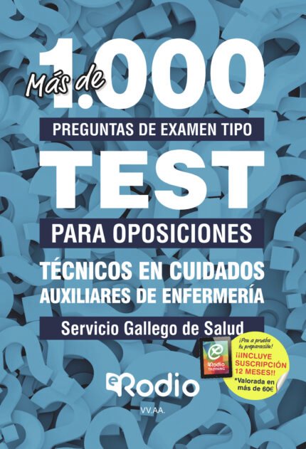Técnicos en Cuidados Auxiliares de Enfermería. Servicio Gallego de Salud. Más de 1.000 preguntas de examen tipo test para oposiciones