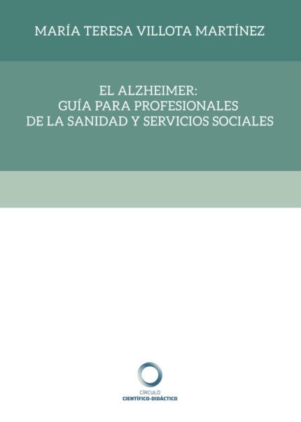 EL ALZHEIMER: GUÍA PARA PROFESIONALES DE LA SANIDAD Y SERVICIOS SOCIALES