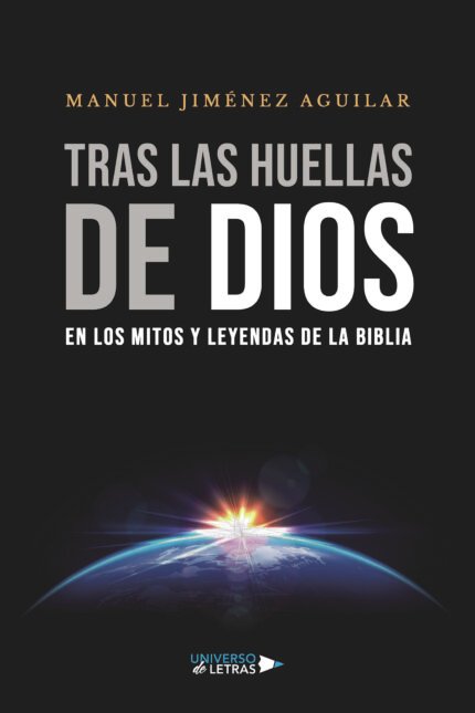 Tras las huellas de Dios en los mitos y leyendas de la Biblia
