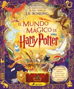 El mundo mágico de Harry Potter (Harry Potter): El libro oficial que amplía los libros de Harry Potter, de J.K. Rowling — J.K. Rowling