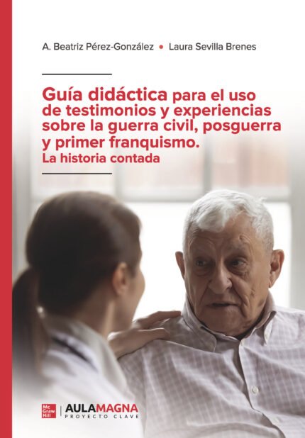 Guía didáctica para el uso de testimonios y experiencias sobre la guerra civil, posguerra y primer franquismo. La historia contada