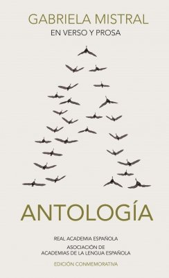 Antología en verso y prosa: Antología — Gabriela Mistral