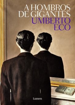 A hombros de gigantes — Umberto Eco