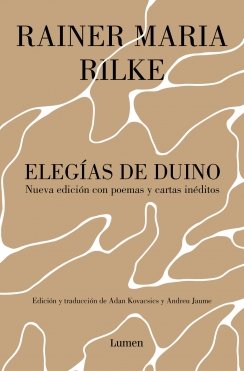 Elegías de Duino. Nueva edición con poemas y cartas inéditos — Rainer Maria Rilke