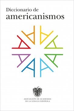 Diccionario de americanismos — Real Academia Española