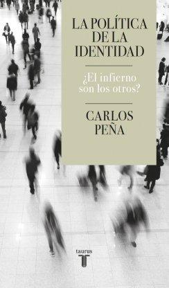 La política de la identidad: ¿El infierno son los otros? — Carlos Peña