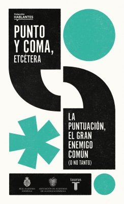 Punto y coma, etcétera: La puntuación, el gran enemigo común (o no tanto) — Real Academia Española