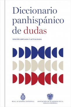 Diccionario panhispánico de dudas: (nueva edición revisada y actualizada) — Asociación de Academias de la Lengua Española