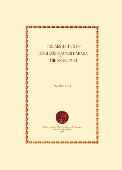 The Aesthetics of LeRoi Jones / Amiri Baraka: The Rebel Poet