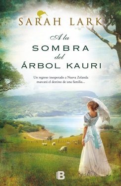 A la sombra del árbol Kauri (Trilogía del árbol Kauri 2) — Sarah Lark