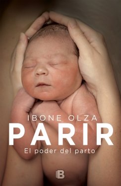 Parir (edición actualizada): El poder del parto — Ibone Olza