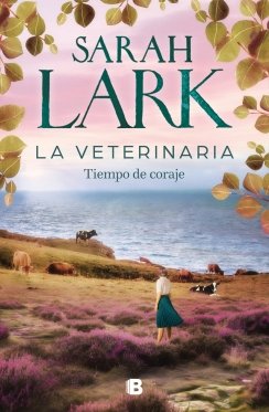 La veterinaria. Tiempo de coraje (La veterinaria 3) — Sarah Lark