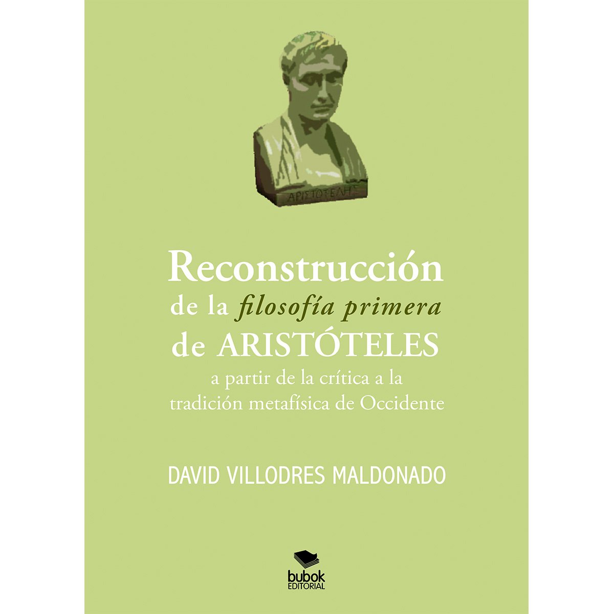 Reconstrucción de la filosofía primera de Aristóteles a partir de la crítica a la tradición metafísica de Occidente Reconstrucción de la filosofía primera de Aristóteles a partir de la crítica a la tradición metafísica de Occidente - Imagen 1