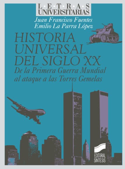 Historia Universal del s. xx. De la Primera Guerra Mundial al ataque de las Torres Gemelas