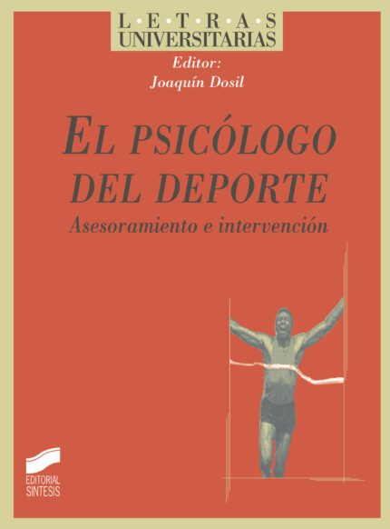 El psicólogo del deporte. Asesoramiento e intervención