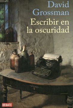 Escribir en la oscuridad — David Grossman