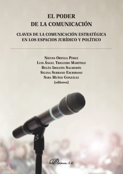El poder de la comunicación.Claves de la comunicación estratégica en los espacios jurídico y político
